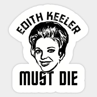 Edith Keeler Must Die Sticker